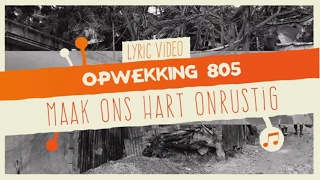 Video thumbnail of "Opwekking 805 - Maak Ons Hart Onrustig - CD41 - (lyric video)"