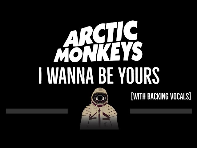 Arctic Monkeys • I Wanna Be Yours (CC) (With Backing Vocals) 🎤 [Karaoke] [Instrumental Lyrics] class=