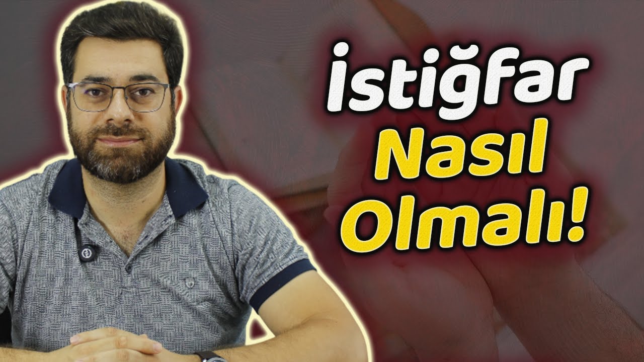 İstiğfar Nasıl Olmalı! İslam Kaya