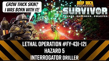 Lethal Operation # FY-431-121 Haz 5 Interrogator Driller - DRG: Survivor