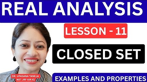 Closed Set Explained | Real Analysis Basics | BSc | MSc | NET | IIT JAM