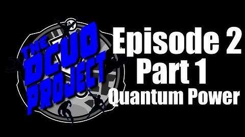 The DCUO Project Episode 2 (Part1) "Quantum Power"