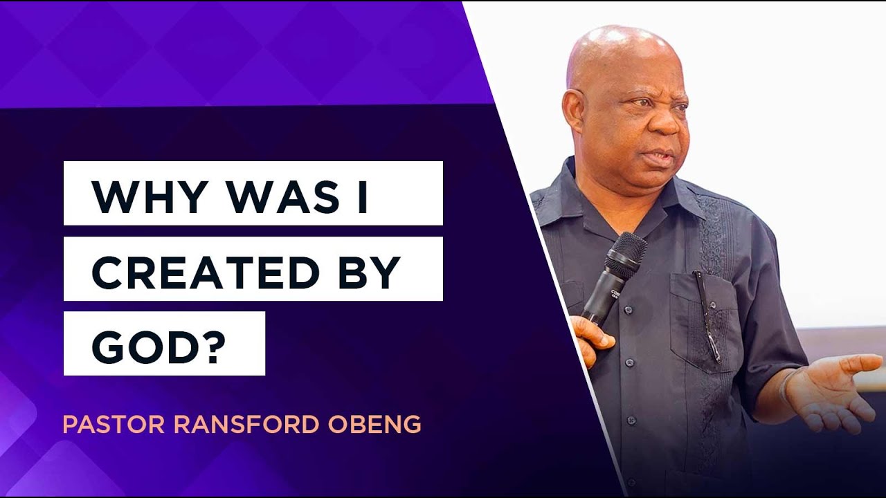 Why was I created by God - Pastor Ransford Obeng - YouTube