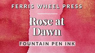🌹 Vibrant Pink Fountain Pen Ink Swatches & Comparison | Ferris Wheel Press Rose at Dawn
