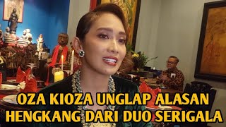 Oza Kioza Unglap Alasan Hengkang Dari Duo Serigala
