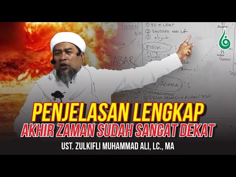 AKHIR ZAMAN SUDAH SANGAT DEKAT! INI PENJELASANNYA!! || UST. ZULKIFLI MUHAMMAD ALI, LC., MA