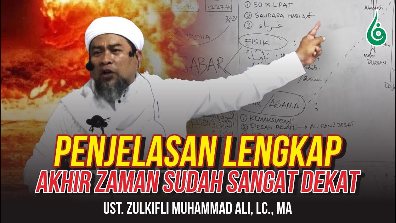 AKHIR ZAMAN SUDAH SANGAT DEKAT! INI PENJELASANNYA!! || UST. ZULKIFLI MUHAMMAD ALI, LC., MA