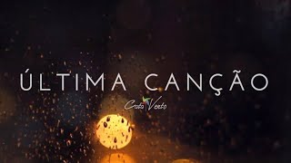 ÚLTIMA CANÇÃO - Cata Vento (Autoral: João Erley)