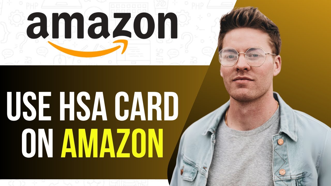 How to Shop on Amazon with HSA Card | Complete Guide