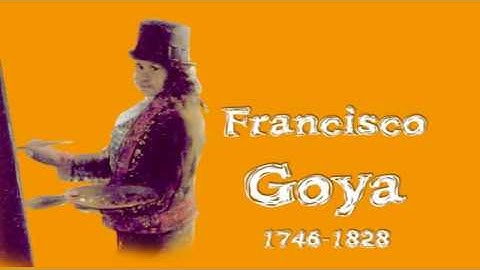 The life of the Spanish painter Francisco Goya