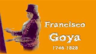 The life of the Spanish painter Francisco Goya