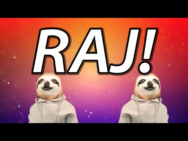 HAPPY BIRTHDAY RAJ! - SLOTH HAPPY BIRTHDAY RAP
