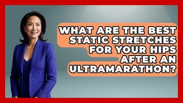 What Are The Best Static Stretches For Your Hips After An Ultramarathon? - Running Beyond Limits
