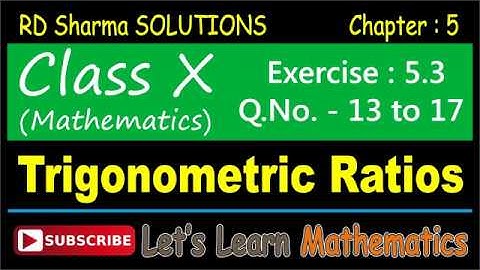RD Sharma Solution, Class 10 - Chapter-5, Trigonometric Ratios, Exercise 5.3, Q. No. -  13 to 17