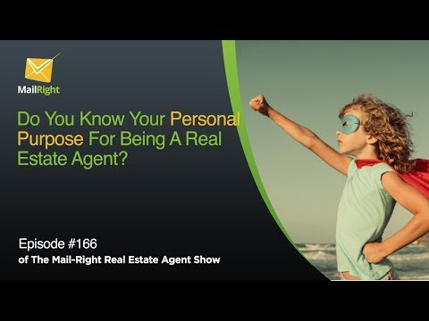 #166 Mail-Right Show We Discuss: Do You Know Your Personal Purpose For Being A Real Estate Agent?