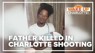 'I'm proud of you' | Voice of father killed in overnight Charlotte shooting part of final gift to hi