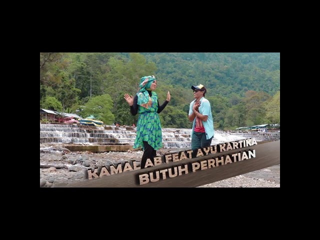 Kamal Ab feat Ayu Kartika - Butuh Perhatian class=