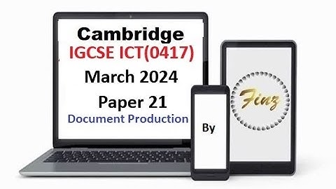 IGCSE ICT (0417) March 2024 P21 Document Production