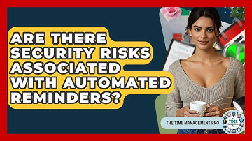 Are There Security Risks Associated With Automated Reminders? - The Time Management Pro