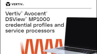 Vertiv™ Avocent® DSView™ MP1000 credential profiles and service processors