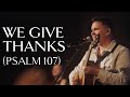 We give thanks psalm 107  official