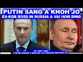 PUTIN SANG A KHOH JO EX KGB BOSS IN VAIHOM TA DING