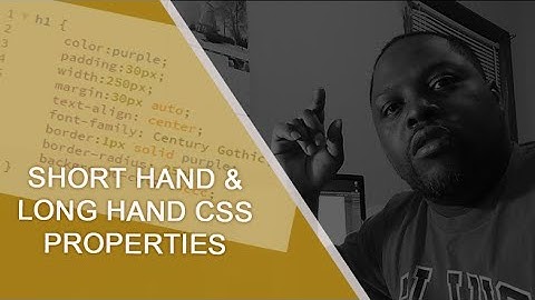 Short hand & Long hand CSS Properties
