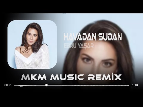 Ebru Yaşar - Havadan Sudan ( MKM Remix ) Çıkmasam Hayatından Bir Köşede Kalsam