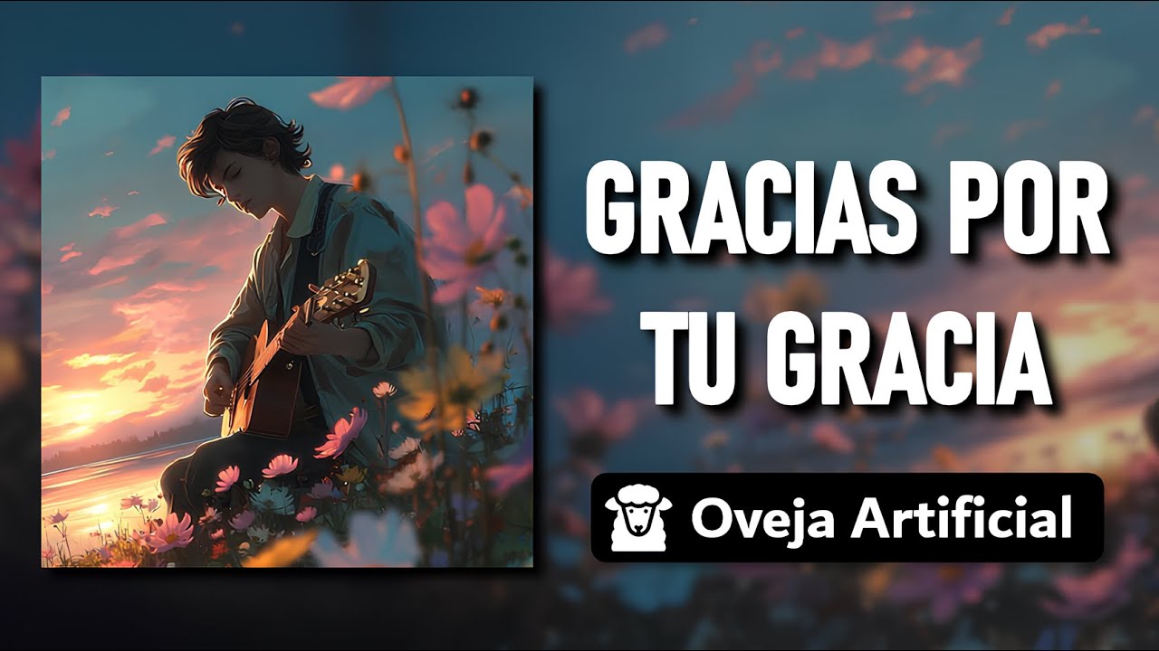 Gracias por tu gracia - Folk Cristiano | Oveja Artificial