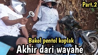 VIDIO LUCU NGAKAK BAKOL PENTOL KOPLAK Part.2 Akhir Cerita Wayahe