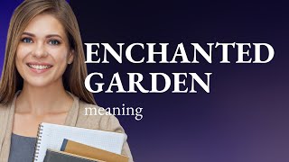 Unveiling the Mystique: The Enchanted Garden