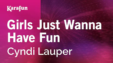 Girls Just Want to Have Fun - Cyndi Lauper | Karaoke Version | KaraFun