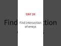 Day 20 : Find intersection of Array #trending #coding #viral #coadinginterviewques #30dayschallenge