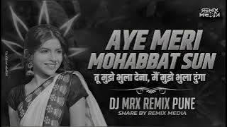 AYE MERI MOHABBAT SUN |MRX REMIX PUNE | MOHABBAT SUN DJ REMIX |AYE MERIREMIXMEDIA🔊🔊❤️