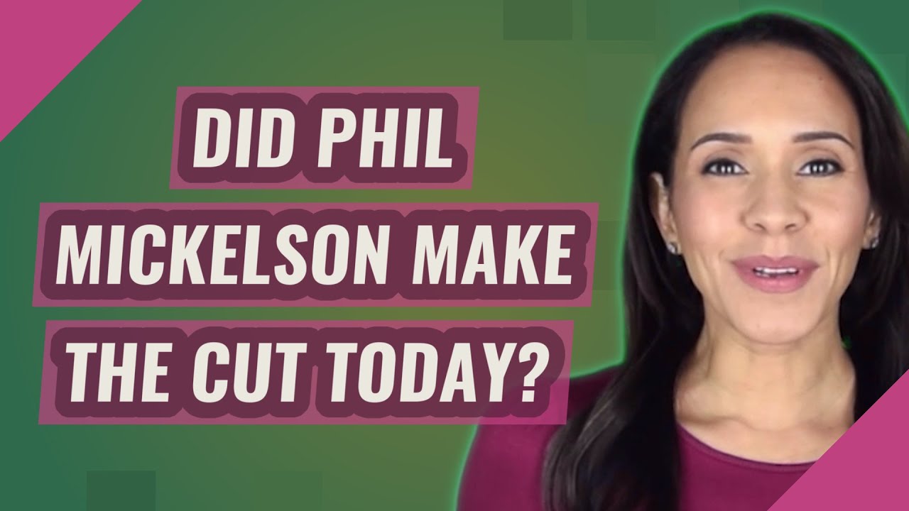 Did Phil Mickelson Make The Cut Today YouTube Did phil mickelson make the cut today youtube