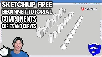 GETTING STARTED with SketchUp Free - Lesson 3 - Components, Copies, and Curves