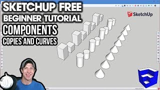 GETTING STARTED with SketchUp Free  Lesson 3  Components, Copies, and Curves