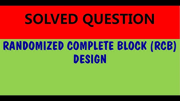 Solved Example with Randomized Complete Block (RCB) Design