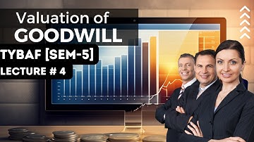 # 4 || Valuation of Goodwill|| TYBAF SEM - 5, MCOM || Financial Accounting - 6