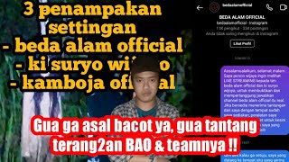 Netizen beda alam official, ki suryo wijoyo, kamboja official semua settingan !!