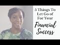 5 Things To Let Go Of To Become Financially Successful (Achieve your financial goals)