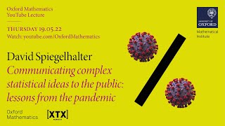 Communicating Complex Statistical Ideas to the Public: Lessons from the Pandemic - D. Spiegelhalter