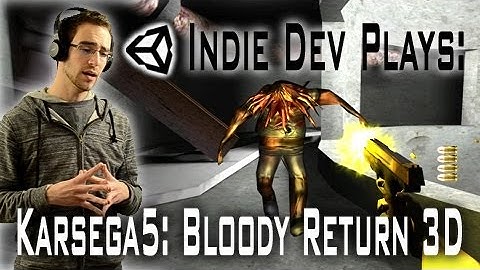 [Unity3D] Indie Dev Plays: Karsega5: Bloody Return 3D