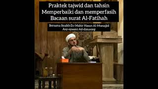 Talaqqi Tasmi' Al-Fatihah bersama Syaikh D.r Mahir Hasan Al-Munajjid