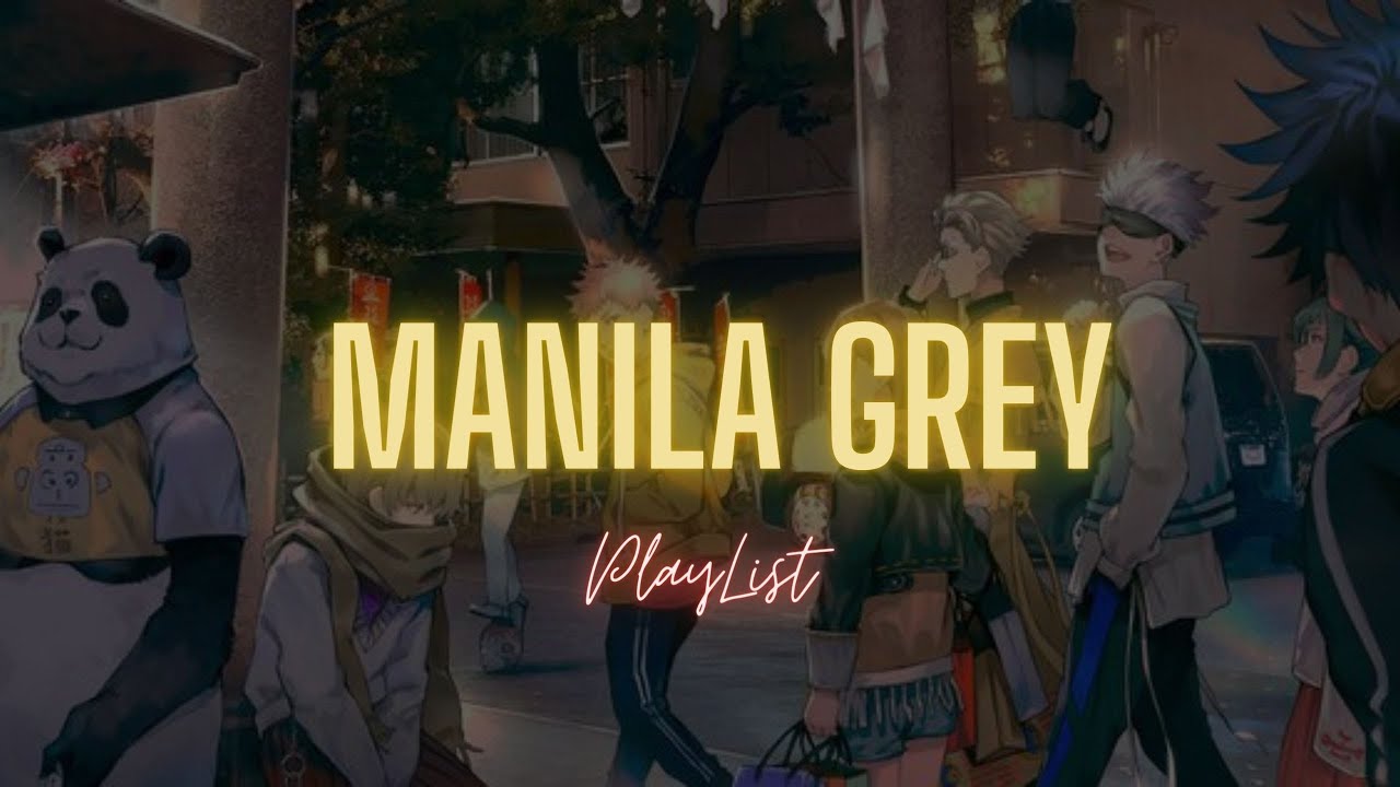 Manila Grey Playlist