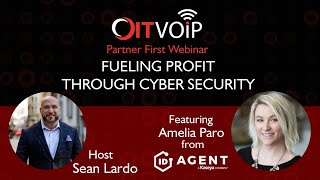 OITVOIP Partner First Webinar: Fueling Profit Through Cyber Security with ID Agent