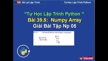 Bài 39.5:  Giải bài tập numpy array python 05 - ôn lại define python