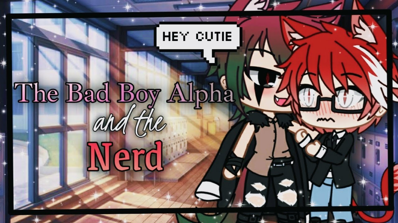 ✯𝑻𝒉𝒆 𝑩𝒂𝒅 𝑩𝒐𝒚 𝑨𝒍𝒑𝒉𝒂 𝒂𝒏𝒅 𝑻𝒉𝒆 𝑵𝒆𝒓𝒅 || GLMM || BL Gacha Life || BoyXBoy✯