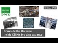 Compute the Universe: Inside CERN