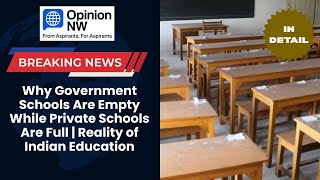 Why Government Schools Are Empty While Private Schools Are Full | Reality of Indian Education